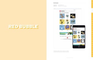 Red Bubble
Designed by:

www.redbubble.com

Subject line:

Splendid Tees for Little People

All-Stars

All-Stars

RED BUBBLE

The whimsical images make this campaign sure to appeal
to anyone looking for that perfect children’s outfit or gift.

112

113

 