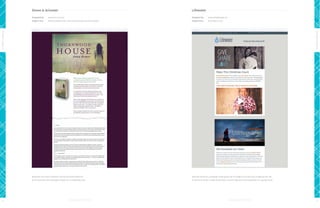 Simon & Schuster

Lifewater

Designed by:

www.ful-vue.com

Designed by:

www.emailengine.co

Subject line:

Read a chapter from Thornwood House by Anna Romer

Subject line:

Give Share Love

Design Leaders

Design Leaders
Between the classic typeface and prominently featured

14

Not only does this campaign make good use of imagery, but they also integrate the call

book excerpts, this campaign makes for a compelling read.

to action to watch a video beautifully. Overall, a great email newsletter for a great cause.

15

 