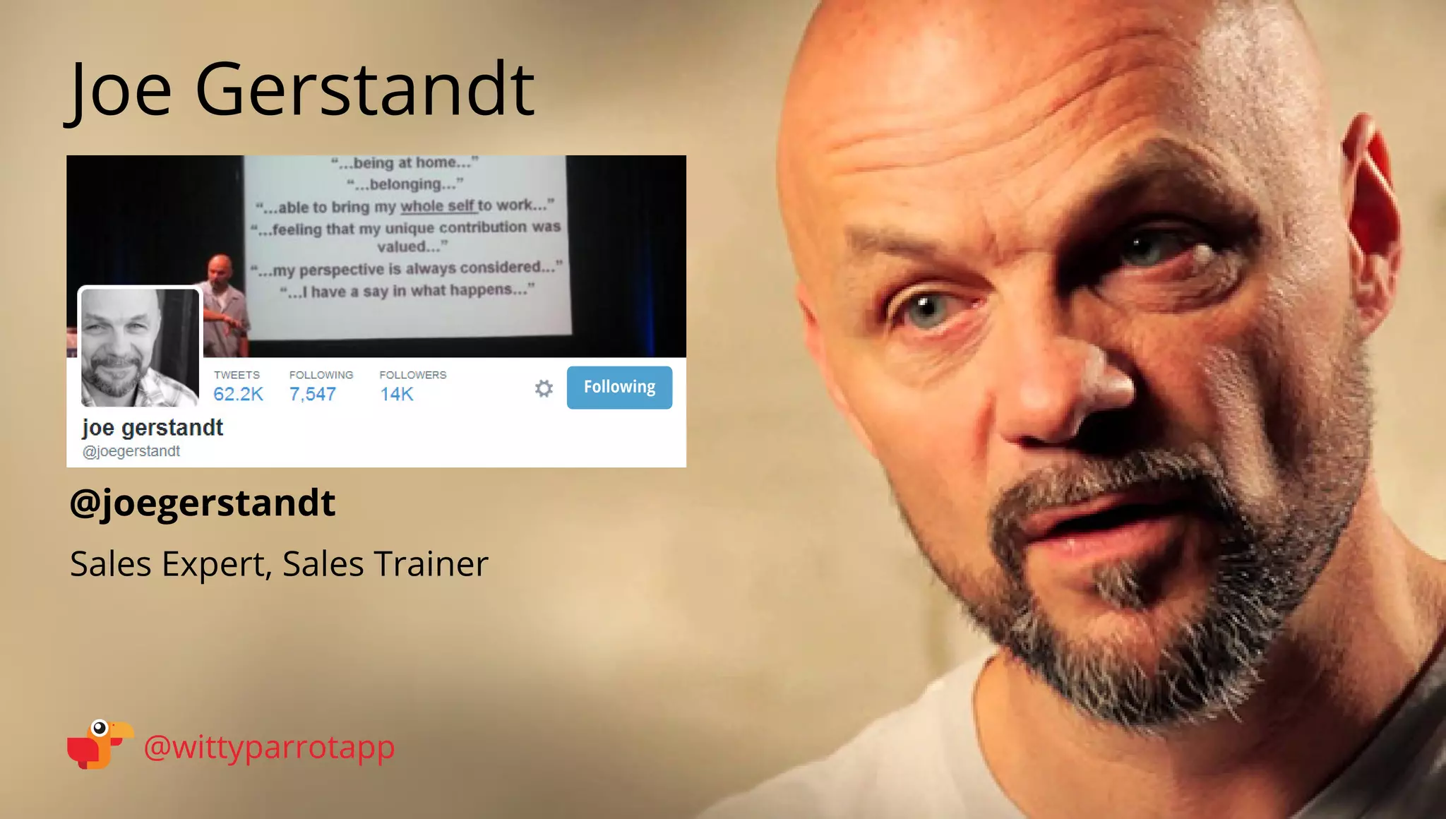 @joegerstandt 
Joe Gerstandt 
@wittyparrotapp 
Diversity  Inclusion Speaker, Author and Advisor 
Following 
 