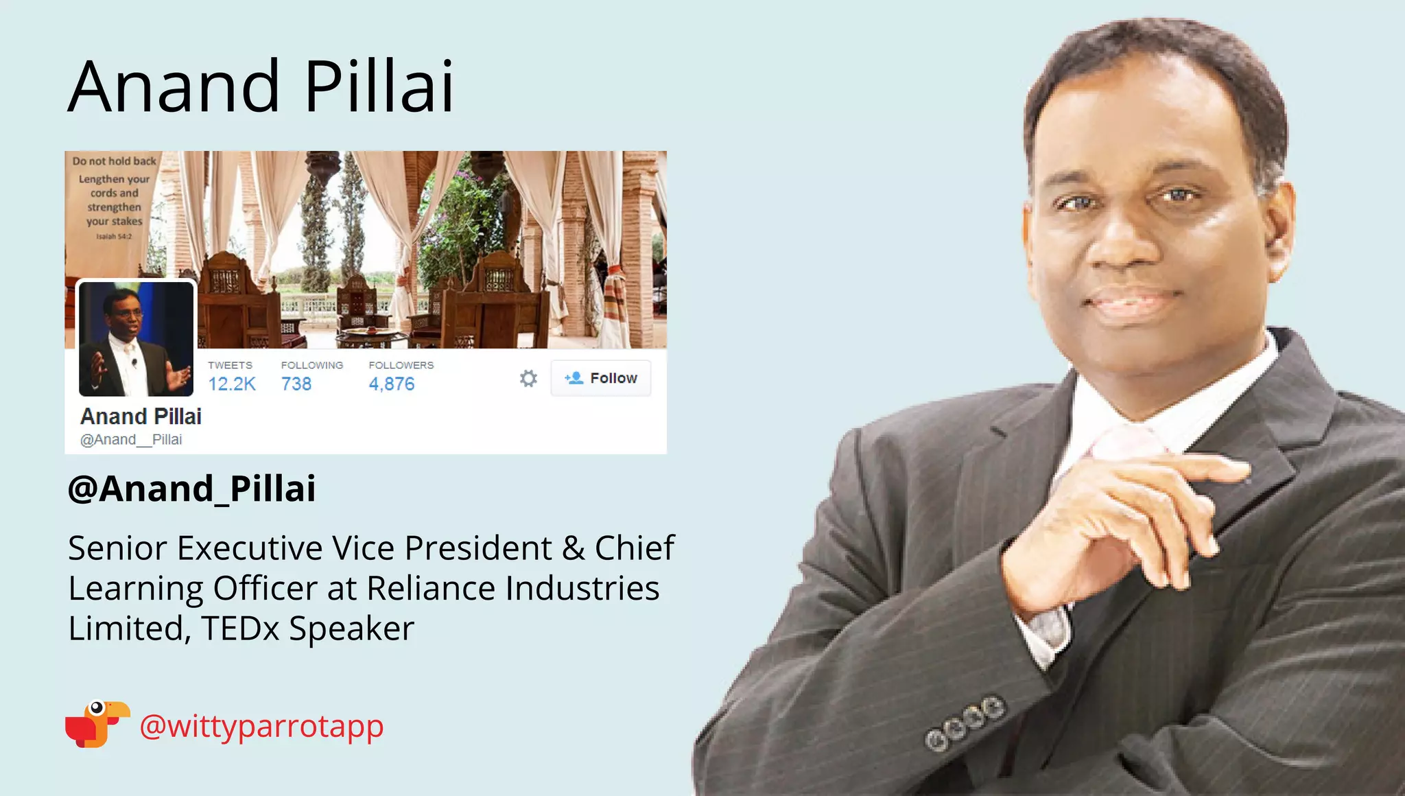@wittyparrotapp 
Following 
@Anand_Pillai 
Anand Pillai 
Senior Executive Vice President  Chief Learning Officer at Reliance Industries Limited, TEDx Speaker  