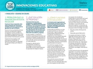 100 TOP 
INNOVACIONES EDUCATIVAS 
Proyectos eficaces para fomentar 
las vocaciones científico-tecnológicas (STEM) Inicio Tabla de contenidos Introducción Innovaciones 
» FINALISTA » COURSE EN COURS 
1. PROBLEMA QUE LA 
INNOVACIÓN INTENTA 
RESOLVER 
Course en Cours responde a dos 
retos: fomentar las vocaciones 
científico-técnicas y promover la 
igualdad de oportunidades. 
Course en Cours pretende promover 
el acceso a la educación superior, 
en especial a carreras científicas y 
tecnológicas, proporcionando a cada 
participante igualdad de condiciones 
para triunfar a nivel educativo y social. 
Course en Cours ayuda a cada 
participante a desarrollar su 
potencial, reforzando su capacidad 
de autoaprendizaje y de trabajo en 
equipo. 
2. ¿QUÉ SOLUCIÓN 
SE PROPONE? 
Course en Cours es una 
competición multidisciplinar, 
dirigida a estudiantes de educación 
secundaria, que pretende fomentar 
las vocaciones científicas y técnicas 
a través de un proyecto motivador. 
Para ello plantea una iniciativa que 
permite crear un puente entre la 
educación secundaria y superior. 
Ha desarrollado un método de 
enseñanza-aprendizaje innovador que 
consiste en el diseño, la fabricación, la 
promoción y el funcionamiento de un 
mini coche de carreras accionado por 
un motor eléctrico. 
El proyecto, además de los 
conocimientos científicos y 
tecnológicos necesarios para 
desarrollar el coche, quiere potenciar 
la capacidad de trabajo en equipo. 
55 - Proyectos eficaces para fomentar las vocaciones científico-tecnológicas (STEM) 
3. ¿CÓMO FUNCIONA 
ESTA SOLUCIÓN? 
La iniciativa está organizada por 
la asociación Course en Cours con 
el apoyo de Dassault Systèmes, 
Renault y PFA (Plateforme de la 
Filière Automobile). 
El alumnado se enfrenta a un reto, 
la construcción de un mini coche 
de Fórmula 1, bajo la tutela de 
profesionales (mayoritariamente 
estudiantes universitarios y 
profesores de universidad) utilizando 
las mismas herramientas que los 
diseñadores profesionales. Se trata de 
una colaboración entre el profesorado 
de secundaria, docentes universitarios 
y profesionales de empresa. 
Se conforman equipos de entre 
cuatro y seis estudiantes que 
tienen un año escolar para montar 
su escudería de vehículo eléctrico. 
Tienen que inventar, diseñar en 3D, 
fabricar y hacer funcionar un mini 
coche de carreras accionado por 
un motor eléctrico, con las mismas 
herramientas y los procesos que los 
profesionales de la F1. 
Este coche de carreras tiene que 
competir en una vía recta de 20 
metros contra los vehículos fabricados 
por otros equipos de toda Francia. 
Los equipos de estudiantes 
involucrados en este diseño de Grand 
Prix diseñan y fabrican sus coches 
en las instalaciones de un centro de 
recursos. Estos centros se encuentran 
vinculados a una institución de 
educación superior. La asociación de 
Course en Cours les proporciona todo 
el equipo de alta tecnología necesario: 
•• Pista de pruebas oficial para los 
coches. 
•• Materiales para la fabricación. 
Los equipos participan en finales 
regionales durante todo un día, en 
abril o mayo. Compiten en varias 
pruebas: evaluación de su stand, 
presentación oral, prueba en una 
pista de 20 metros, etc. Cada equipo 
es evaluado atendiendo a diversos 
criterios relacionados con todas las 
disciplinas STEM de la educación 
secundaria: tecnología, matemáticas 
o física. 
La final nacional reúne a los ganadores 
regionales. Los premios reconocen a 
los mejores equipos de la clasificación 
general de la competición (el total de 
puntos de todas las categorías) y a los 
que tienen el mejor rendimiento en 
cada categoría evaluada por el jurado. 
 