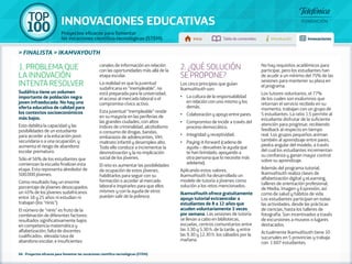 100 TOP 
INNOVACIONES EDUCATIVAS 
Proyectos eficaces para fomentar 
las vocaciones científico-tecnológicas (STEM) Inicio Tabla de contenidos Introducción Innovaciones 
» FINALISTA » IKAMVAYOUTH 
1. PROBLEMA QUE 
LA INNOVACIÓN 
INTENTA RESOLVER 
Sudáfrica tiene un volumen 
importante de población negra 
joven infraeducada. No hay una 
oferta educativa de calidad para 
los contextos socioeconómicos 
más bajos. 
Esto debilita la capacidad y las 
posibilidades de un estudiante 
para acceder a la educación post-secundaria 
o a una ocupación, y 
aumenta el riesgo de abandono 
escolar prematuro. 
Sólo el 56% de los estudiantes que 
comienzan la escuela finalizan esta 
etapa. Esto representa alrededor de 
500.000 jóvenes. 
Como resultado hay un enorme 
porcentaje de jóvenes desocupados: 
un 45% de los jóvenes sudafricanos 
entre 18 y 25 años ni estudian ni 
trabajan (los "ninis"). 
El número de "ninis" es fruto de la 
combinación de diferentes factores: 
resultados significativamente bajos 
en competencia matemática y 
alfabetización; falta de docentes 
cualificados; elevada tasa de 
abandono escolar; e insuficientes 
canales de información en relación 
con las oportunidades más allá de la 
etapa escolar. 
La realidad es que la juventud 
sudafricana es “inempleable”, no 
está preparada para la universidad, 
el acceso al mercado laboral o el 
compromiso cívico activo. 
Esta juventud “inempleable” reside 
en su mayoría en las periferias de 
las grandes ciudades, con altos 
índices de criminalidad, alcoholismo 
o consumo de drogas, bandas, 
embarazos de adolescentes, VIH, 
maltrato infantil y desempleo alto. 
Todo ello conduce a incrementar la 
desmotivación y la no implicación 
social de los jóvenes. 
El reto es aumentar las posibilidades 
de ocupación de estos jóvenes, 
habilitarlos para seguir con su 
formación o acceder al mercado 
laboral e inspirarles para que ellos 
mismos y con la ayuda de otros 
puedan salir de la pobreza. 
66 - Proyectos eficaces para fomentar las vocaciones científico-tecnológicas (STEM) 
2. ¿QUÉ SOLUCIÓN 
SE PROPONE? 
Los cinco principios que guían 
IkamvaYouth son: 
•• La cultura de la responsabilidad 
en relación con uno mismo y los 
demás. 
•• Colaboración y apoyo entre pares. 
•• Compromiso de incidir a través del 
proceso democrático. 
•• Integridad y receptividad. 
•• Paying-it-forward (cadena de 
ayuda – devuelves la ayuda que 
te han brindado, apoyando a 
otra persona que lo necesite más 
adelante). 
Aplicando estos valores, 
IkamvaYouth ha desarrollado un 
modelo de tutoría a jóvenes como 
solución a los retos mencionados. 
IkamvaYouth ofrece gratuitamente 
apoyo tutorial extraescolar a 
estudiantes de 8 a 12 años que 
acuden voluntariamente 3 veces 
por semana. Las sesiones de tutoría 
se llevan a cabo en bibliotecas, 
escuelas, centros comunitarios entre 
las 3.30 y 5.30 h. de la tarde, y entre 
las 9.30 y 12.30 h. los sábados por la 
mañana. 
No hay requisitos académicos para 
participar, pero los estudiantes han 
de acudir a un mínimo del 75% de las 
sesiones para mantener su plaza en 
el programa. 
Los tutores voluntarios, el 77% 
de los cuales son exalumnos que 
retornan el servicio recibido en su 
momento, trabajan con un grupo de 
5 estudiantes. La ratio 1:5 permite al 
estudiante disfrutar de la suficiente 
atención para progresar, recibiendo 
feedback al respecto en tiempo 
real. Los grupos pequeños animan 
también al aprendizaje entre pares, 
piedra angular del modelo, a través 
del cual los estudiantes incrementan 
su confianza y ganan mayor control 
sobre su aprendizaje. 
Además del programa tutorial, 
IkamvaYouth realiza clases de 
alfabetización digital y eLearning, 
talleres de orientación profesional, 
de Media, Imagen y Expresión, así 
como de salud y hábitos de vida. 
Los estudiantes participan en todas 
las actividades, desde las prácticas 
de ciencias, hasta los talleres de 
fotografía. Son incentivados a través 
de excursiones a museos o lugares 
destacados. 
Actualmente IkamvaYouth tiene 10 
sucursales en 5 provincias y trabaja 
con 1.607 estudiantes. 
 