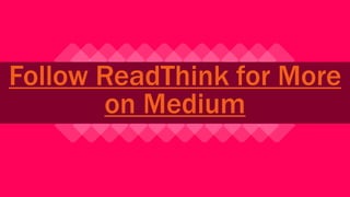 Follow ReadThink for More
on Medium
 