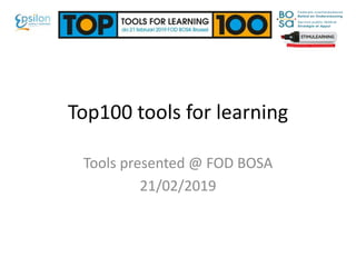 Top100 tools for learning
Tools presented @ FOD BOSA
21/02/2019
 