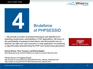 2 0 1 2 TO P T EN




                                      Bruteforce
                                      of PHPSESSID
...