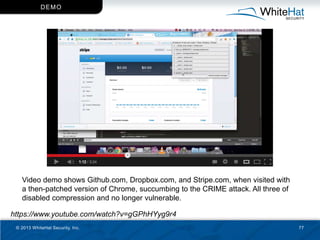 D EMO




   Video demo shows Github.com, Dropbox.com, and Stripe.com, when visited with
   a then-patched version of Chro...
