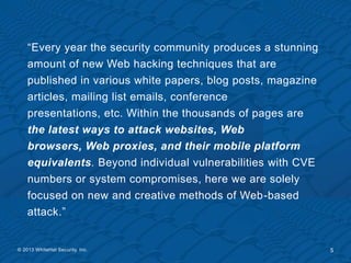 ―Every year the security community produces a stunning
    amount of new Web hacking techniques that are
    published in ...