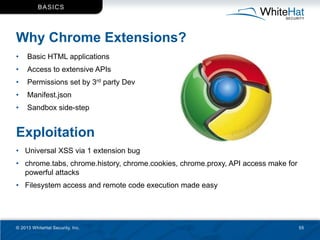BASIC S




Why Chrome Extensions?
•    Basic HTML applications
•    Access to extensive APIs
•    Permissions set by 3rd ...
