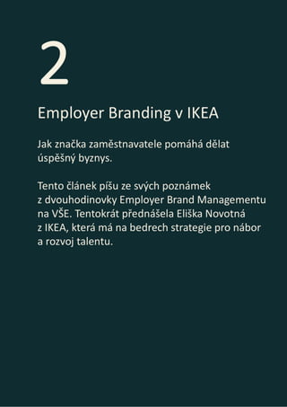 Petr Hovorka ・ EMPLOYER BRANDING V ČESKÉ REPUBLICE ・ TOP 2019 & TRENDY 2020 16
IKEA STORY
Zakladatel IKEA Ingvar Kamprad s...