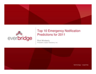 Top 10 Emergency Notification
Predictions for 2011
Rick Wimberly
President, Galain Solutions, Inc.
 