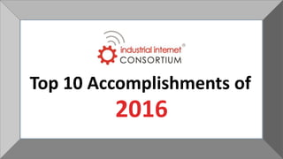 2016
Top 10 Accomplishments of
 
