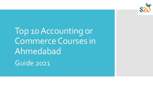 Top 10Accounting or
CommerceCourses in
Ahmedabad
Guide 2021
 