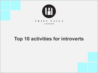 Top 10 activities for introverts
 