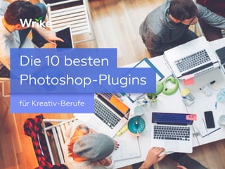 für Kreativ-Berufe
Die 10 besten
Photoshop-Plugins
 
