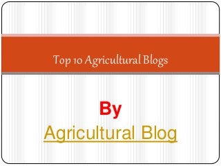 By
Agricultural Blog
Top 10 Agricultural Blogs
 