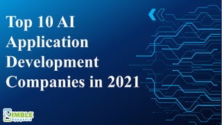 Top 10 AI
Application
Development
Companies in 2021
 