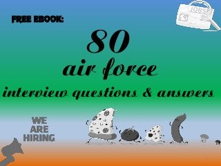 80
1
air force
interview questions & answers
FREE EBOOK:
 