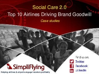 Social Care 2.0
Top 10 Airlines Driving Brand Goodwill
Case studies

Helping airlines & airports engage travelers profitably

 