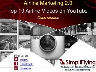 Airline Marketing 2.0
Top 10 Airline Videos on YouTube
Case studies

Find us on:
Twitter
Facebook
Linkedin

We Believe in Thinking Differently
about Aviation Marketing

 