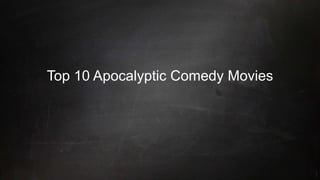 Top 10 Apocalyptic Comedy Movies
 