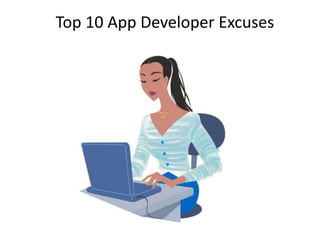 Top 10 App Developer Excuses
 