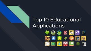 Top 10 Educational
Applications
 