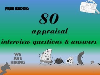 80
1
appraisal
interview questions & answers
FREE EBOOK:
 
