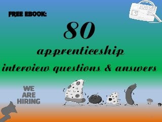 80
1
apprenticeship
interview questions & answers
FREE EBOOK:
 