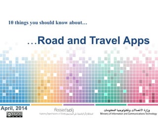 10 things you should know about…
…Road and Travel Apps
April, 2014
 