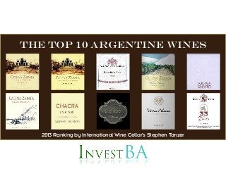 The Top 10 Argentine Wines




   2013 Ranking by International Wine Cellar’s Stephen Tanzer
 