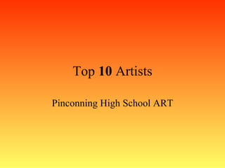 Top  10  Artists Pinconning High School ART 