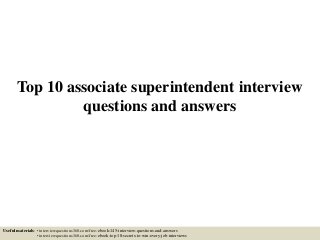 Top 10 associate superintendent interview
questions and answers
Useful materials: • interviewquestions360.com/free-ebook-145-interview-questions-and-answers
• interviewquestions360.com/free-ebook-top-18-secrets-to-win-every-job-interviews
 