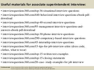 Useful materials for associate superintendent interview:
• interviewquestions360.com/top-36-situational-interview-question...