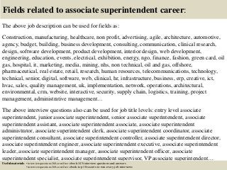 Fields related to associate superintendent career:
The above job description can be used for fields as:
Construction, manu...