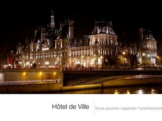 Hôtel de Ville   Vous pouvez regarder l’architecture
 