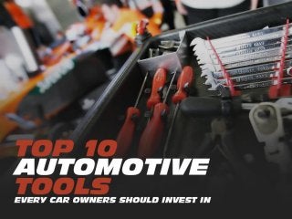 Top 10 automotive tools every car owners should invest in