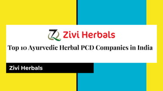 Top 10 Ayurvedic Herbal PCD Companies in India
Zivi Herbals
 