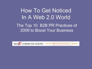 How To Get Noticed In A Web 2.0 World The Top 10  B2B PR Practices of 2009 to Boost Your Business 