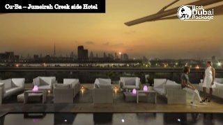 Cu-Ba – Jumeirah Creek side Hotel
