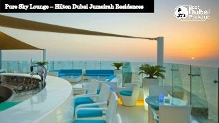 Pure Sky Lounge – Hilton Dubai Jumeirah Residences
