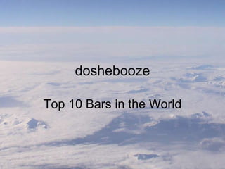 doshebooze Top 10 Bars in the World 