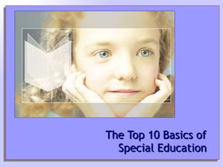 The Top 10 Basics of  Special Education   