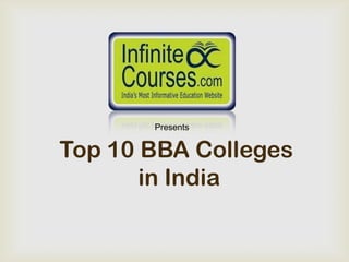 Presents


Top 10 BBA Colleges
       in India
 