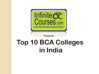 Presents


Top 10 BCA Colleges
       in India
 