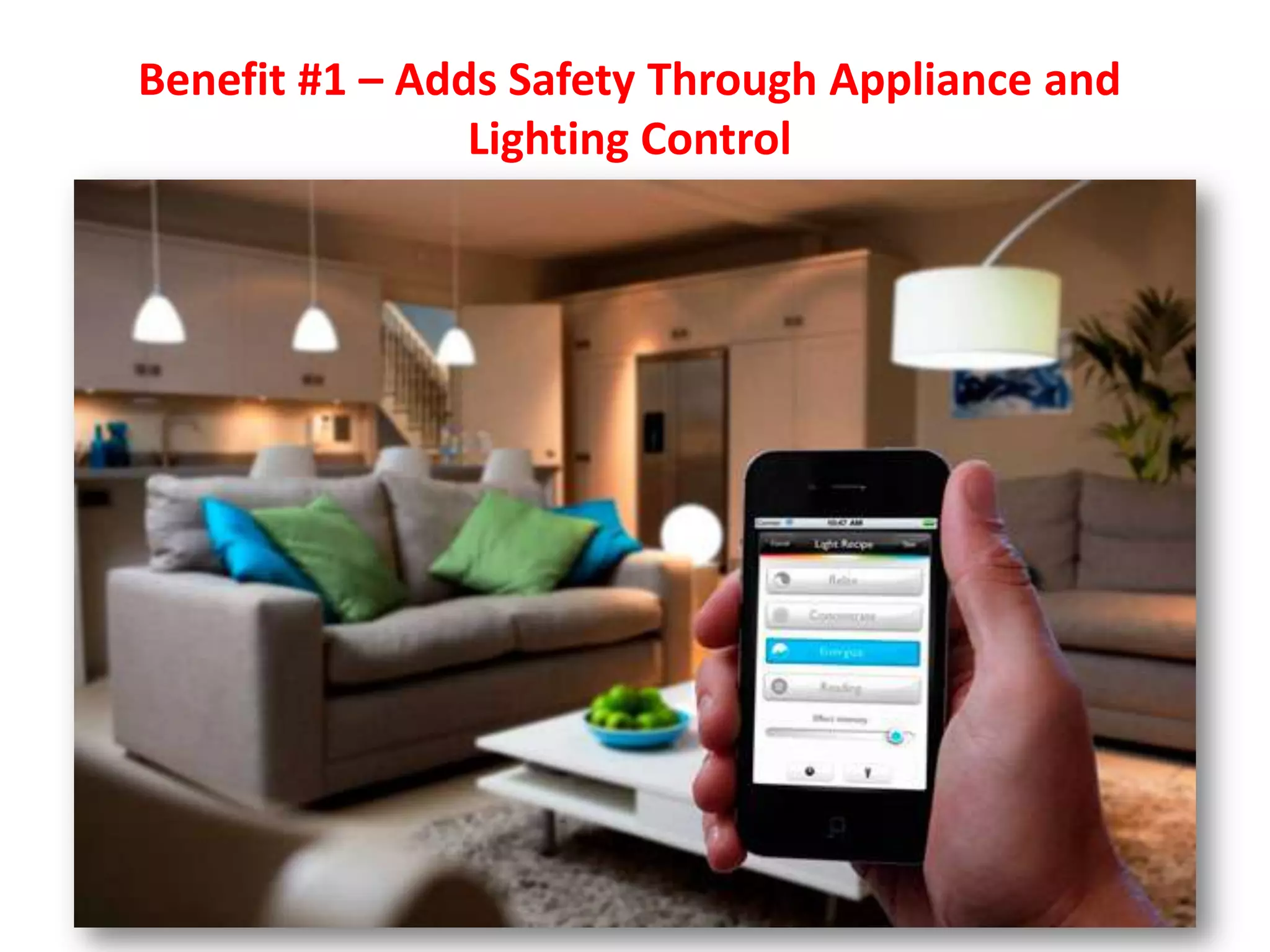 Benefit #1 – Adds Safety Through Appliance and
                Lighting Control
 