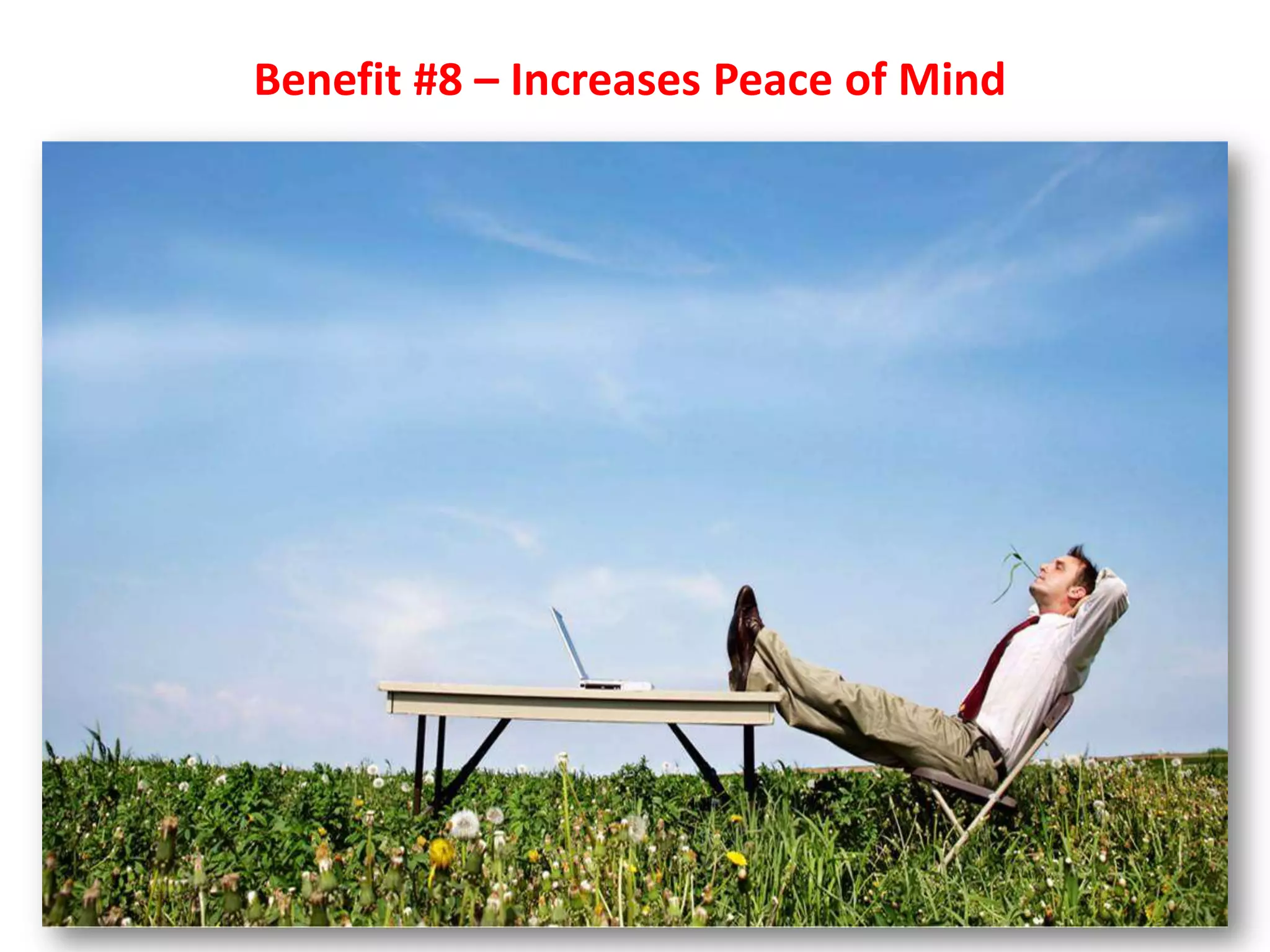 Benefit #8 – Increases Peace of Mind
 