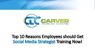 Top 10 Reasons Employees should Get
Social Media Strategist Training Now!
 