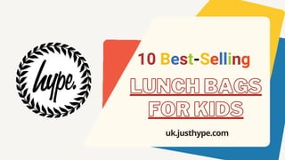 LUNCH BAGS
FOR KIDS
uk.justhype.com
10 Best-Selling
 