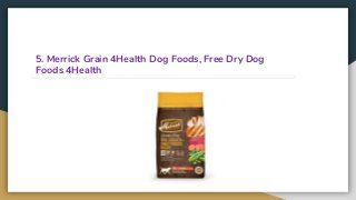 5. Merrick Grain 4Health Dog Foods, Free Dry Dog
Foods 4Health
 