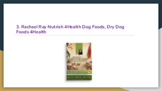 3. Rachael Ray Nutrish 4Health Dog Foods, Dry Dog
Foods 4Health
 